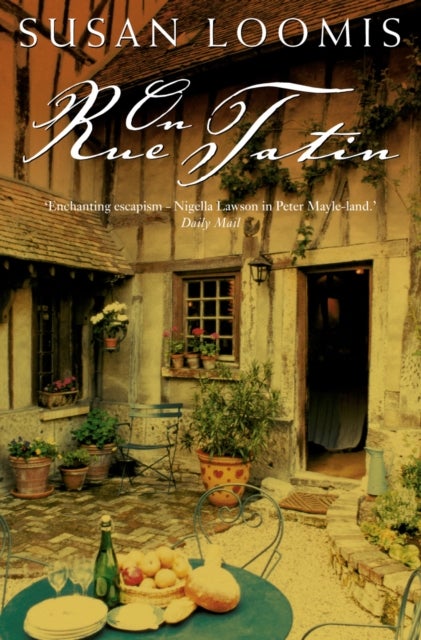 On Rue Tatin - The Simple Pleasures of Life in a Small French Town
