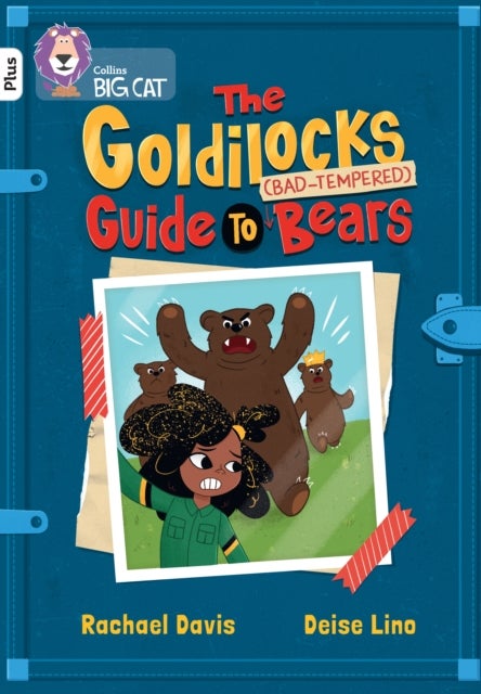 The Goldilocks Guide to Bad-tempered Bears - Band 10+/White Plus