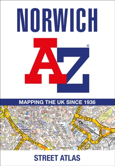 Norwich A-Z Street Atlas - Navigate Your Way Around Norwich with Ease Using Trusted Mapping