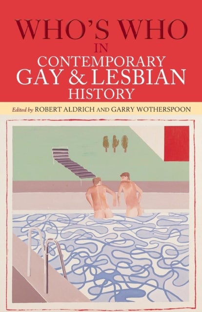 Who's Who in Contemporary Gay and Lesbian History - From World War II to the Present Day