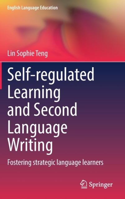 Self-regulated Learning and Second Language Writing - Fostering strategic language learners