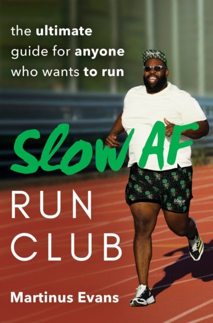 Slow AF Run Club - The Ultimate Guide for Anyone Who Wants to Run