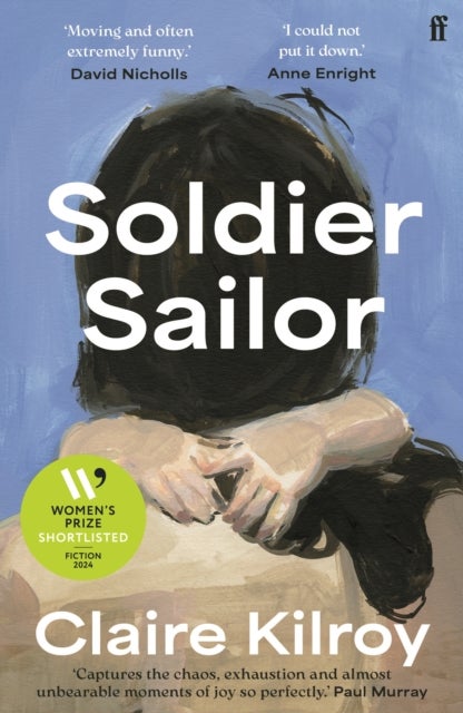 Soldier Sailor - 'Intense, furious, moving and often extremely funny.' DAVID NICHOLLS