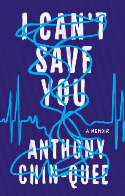I Can't Save You - A Memoir
