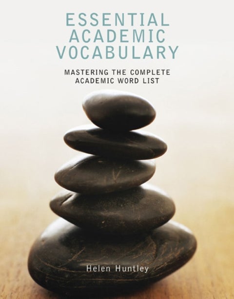 Essential Academic Vocabulary - Mastering the Complete Academic Word List