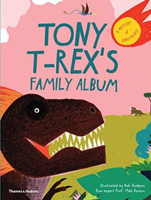 Tony T-Rex’s Family Album - A History of Dinosaurs!