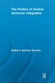 The Politics of Central American Integration
