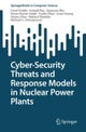 Cyber-Security Threats and Response Models in Nuclear Power Plants