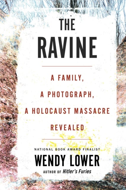 Ravine - A Family, a Photograph, a Holocaust Massacre Revealed