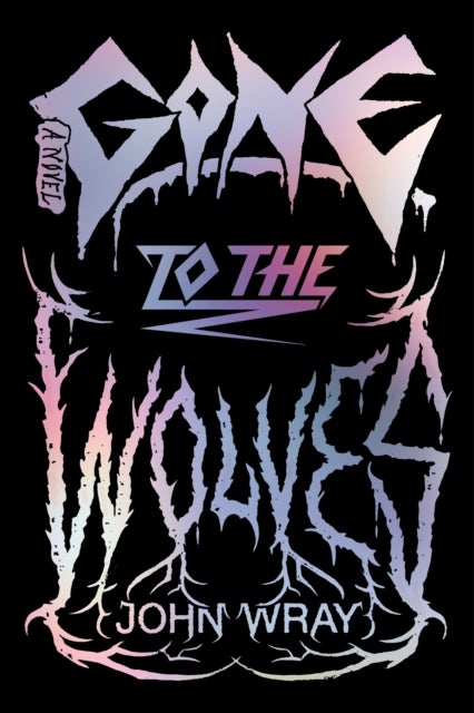 Gone to the Wolves - A Novel