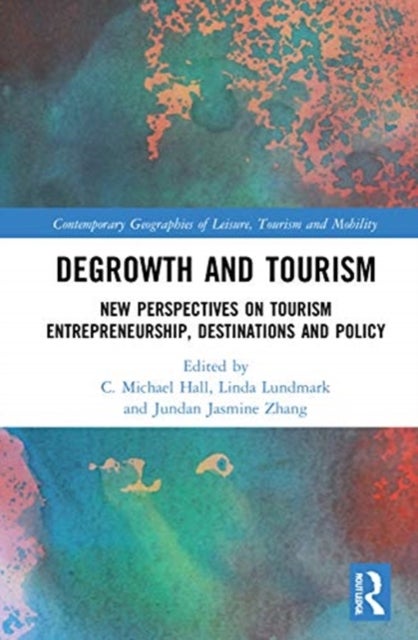 Degrowth and Tourism - New Perspectives on Tourism Entrepreneurship, Destinations and Policy