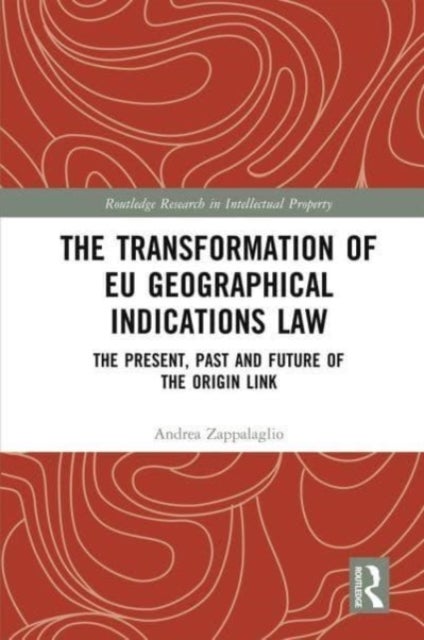 The Transformation of EU Geographical Indications Law - The Present, Past and Future of the Origin Link