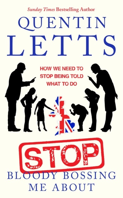 Stop Bloody Bossing Me About - How We Need To Stop Being Told What To Do