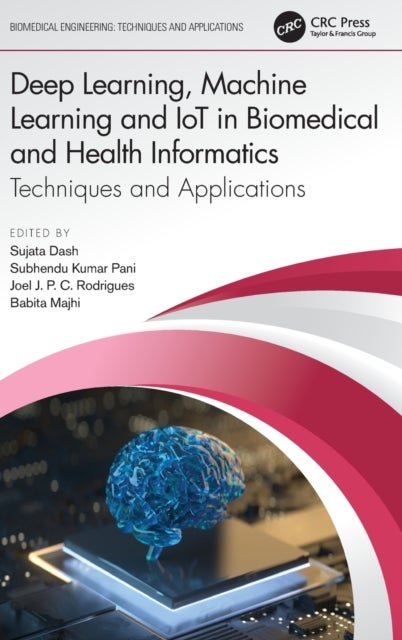 Deep Learning, Machine Learning and IoT in Biomedical and Health Informatics - Techniques and Applications