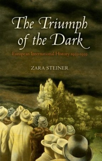 The Triumph of the Dark - European International History 1933-1939