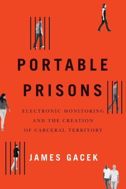 Portable Prisons - Electronic Monitoring and the Creation of Carceral Territory