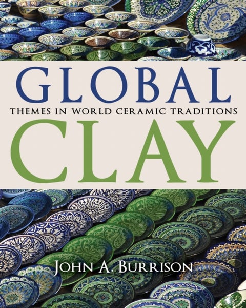 Global Clay - Themes in World Ceramic Traditions