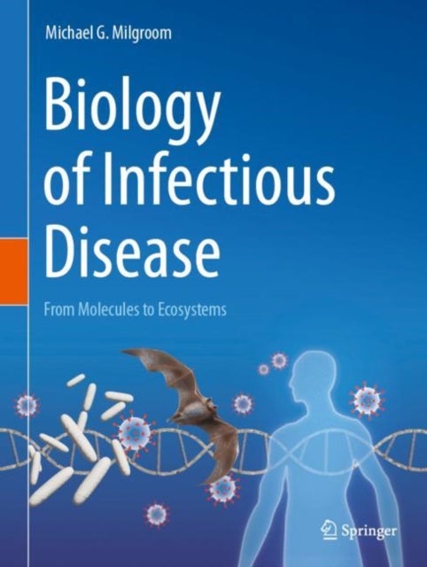 Biology of Infectious Disease - From Molecules to Ecosystems