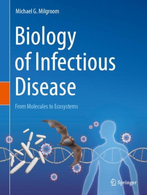 Biology of Infectious Disease - From Molecules to Ecosystems