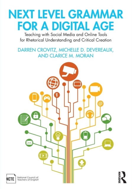 Next Level Grammar for a Digital Age - Teaching with Social Media and Online Tools for Rhetorical Understanding and Critical Creation
