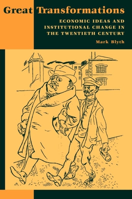 Great Transformations - Economic Ideas and Institutional Change in the Twentieth Century