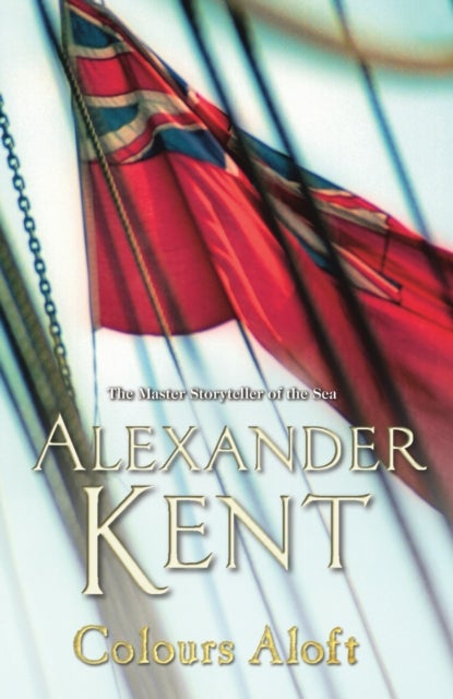 Colours Aloft! - (The Richard Bolitho adventures: 18): an all-action and unputdownable adventure from the master storyteller of the sea