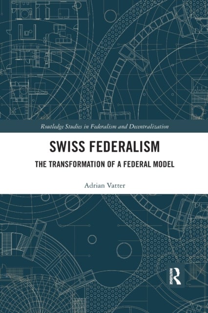 Swiss Federalism - The Transformation of a Federal Model