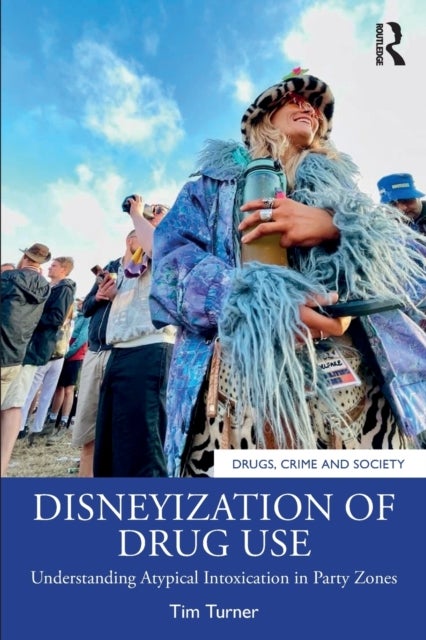 Disneyization of Drug Use - Understanding Atypical Intoxication in Party Zones