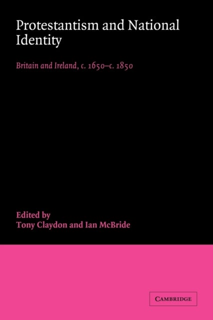 Protestantism and National Identity - Britain and Ireland, c.1650–c.1850