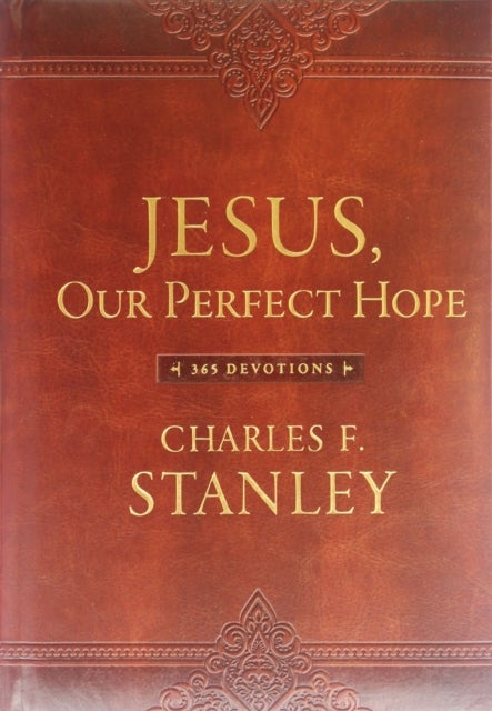 Jesus, Our Perfect Hope - A Daily Devotional for Finding Confidence and Encouragement in God’s Promises (365 Devotions - Inspiration for Every Day of the Year)
