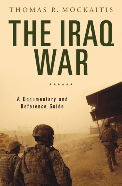 The Iraq War - A Documentary and Reference Guide
