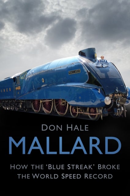 Mallard - How the ‘Blue Streak' Broke the World Speed Record