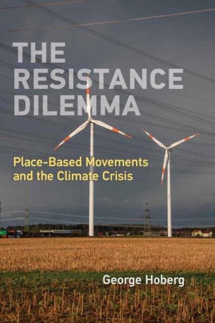 The Resistance Dilemma - Place-Based Movements and the Climate Crisis