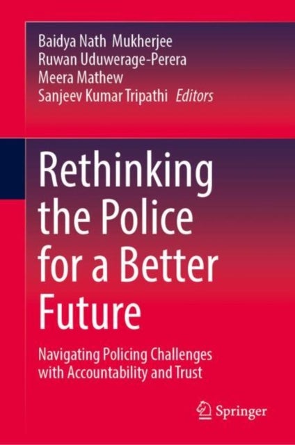 Rethinking the Police for a Better Future - Navigating Policing Challenges with Accountability and Trust