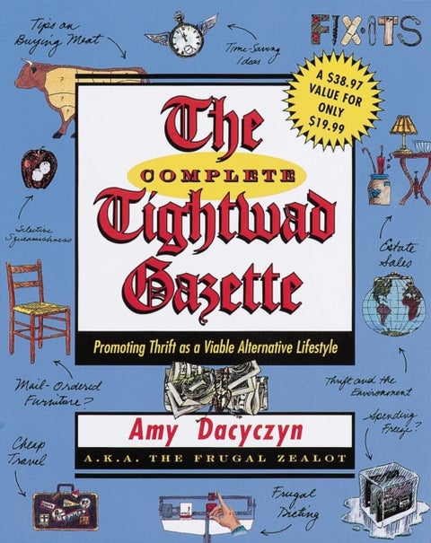 The Complete Tightwad Gazette - Promoting Thrift as a Viable Alternative Lifestyle