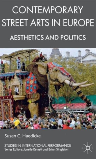 Contemporary Street Arts in Europe - Aesthetics and Politics