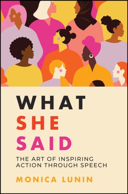 What She Said - #1 Award Winner: The Art of Inspiring Action through Speech