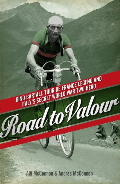 Road to Valour - Gino Bartali – Tour de France Legend and World War Two Hero