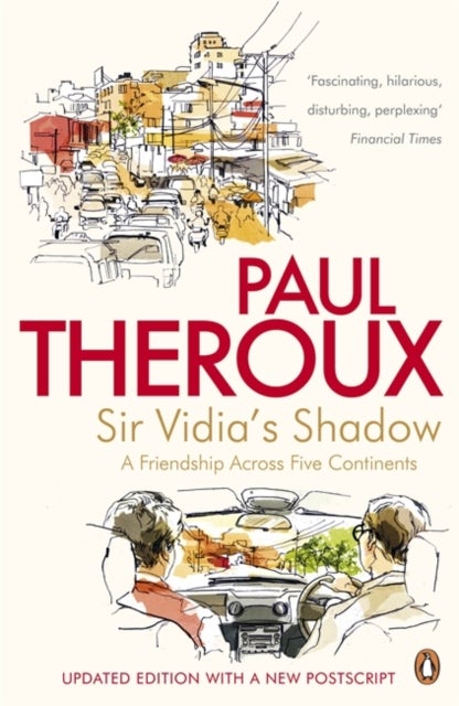 Sir Vidia's Shadow - A Friendship Across Five Continents