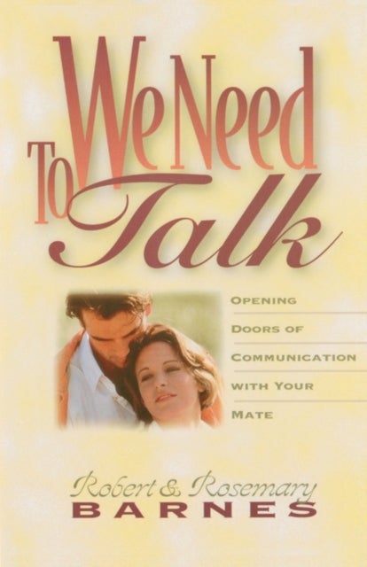 We Need to Talk - Opening Doors of Communication with Your Mate