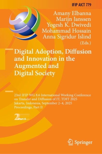 Digital Adoption, Diffusion and Innovation in the Augmented and Digital Society - 23rd IFIP WG 8.6 International Working Conference on Transfer and Diffusion of IT, TDIT 2025, Jakarta, Indonesia, September 2-4, 2025, Proceedings, Part II