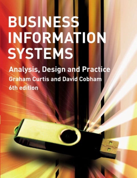 Business Information Systems - Analysis, Design and Practice