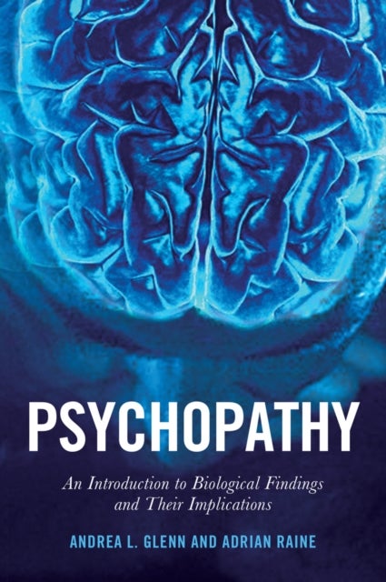 Psychopathy - An Introduction to Biological Findings and Their Implications
