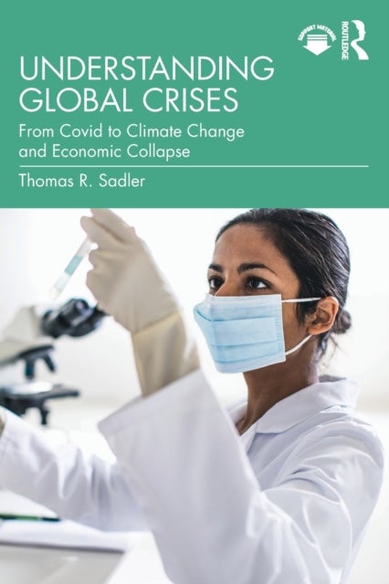 Understanding Global Crises - From Covid to Climate Change and Economic Collapse