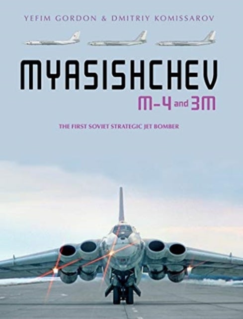Myasishchev M-4 and 3M - The First Soviet Strategic Jet Bomber