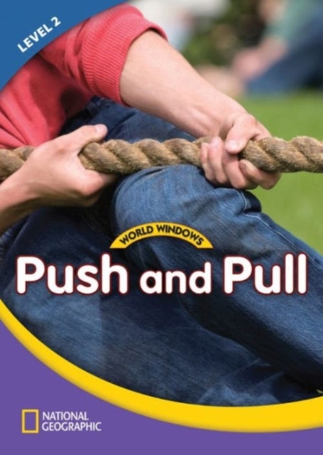 World Windows 2 (Science): Push And Pull - Content Literacy, Nonfiction Reading, Language & Literacy