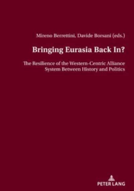 Bringing Eurasia Back In? - The Resilience of the Western-Centric Alliance System Between History and Politics