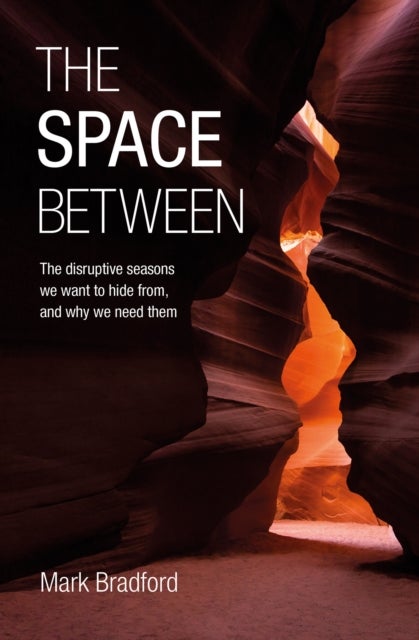 The Space Between - The disruptive seasons we want to hide from, and why we need them