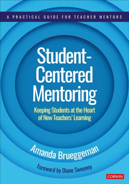 Student-Centered Mentoring - Keeping Students at the Heart of New Teachers’ Learning
