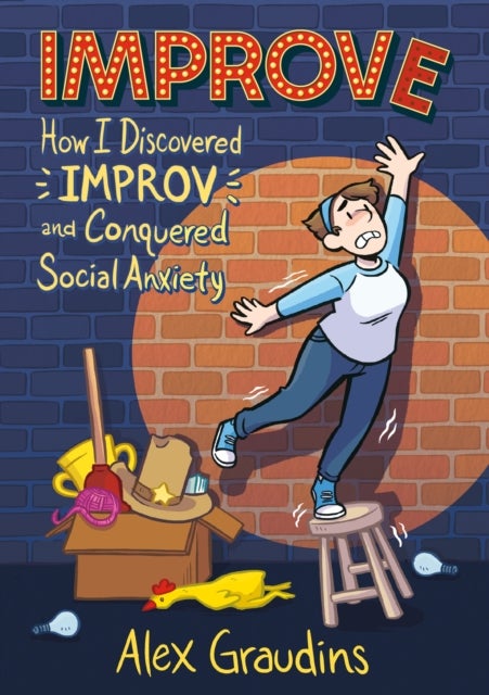 Improve - How I Discovered Improv and Conquered Social Anxiety